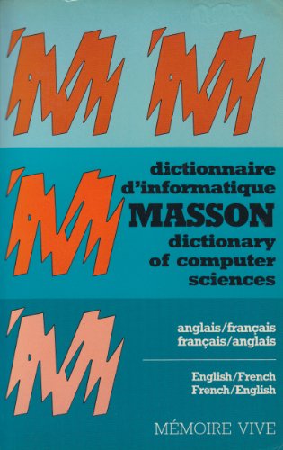 Masson Dictionary of Computer Sciences, English/French, French/English - Dictionnaire d'informatique Masson anglais/franÃ§ais, franÃ§ais/anglais (English and French Edition) (9782920461093) by Ginguay, Michel