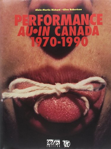 Imagen de archivo de PERFORMANCE AU / IN CANADA 1970-1990 a la venta por Marcus Campbell Art Books