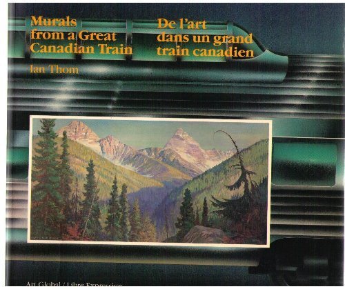 Imagen de archivo de Murals from a Great Canadian Train/De L'Art Dans UN Grand Train Canadien a la venta por HPB-Ruby