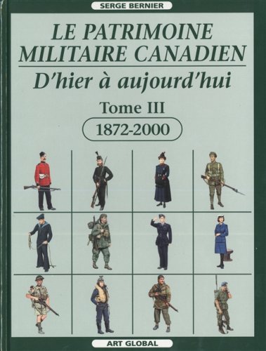 Beispielbild fr Le Patrimoine Militaire Canadien D'hier a Aujourd'hui Tome III 1872-2000 zum Verkauf von Bay Used Books