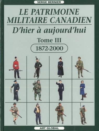 Le patrimoine militaire canadien d hier à aujourd hui. Tome III. 1987-2000.