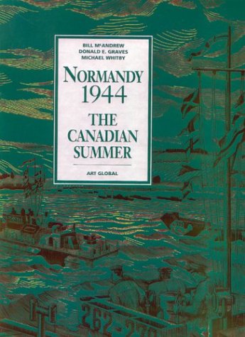 Normandy 1944: The Canadian Summer (9782920718555) by McAndrew, Bill