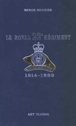 Beispielbild fr Le Royal 22e Regiment, 1914-1999 zum Verkauf von Mr. Bookman