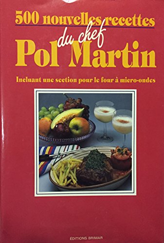 Imagen de archivo de 500 Nouvelles Recettes du Chef Pol Martin a la venta por Better World Books