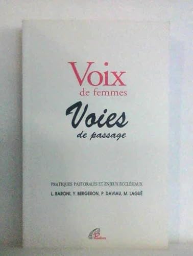 Beispielbild fr Voix de Femmes, Voies de Passage : Pratiques Pastorales et Enjeux Ecclesiaux zum Verkauf von Better World Books