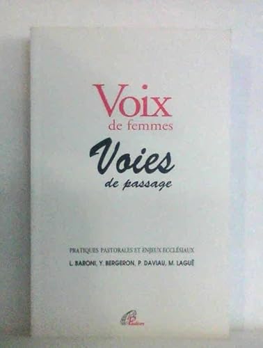 Stock image for Voix de femmes, voies de passage : pratiques pastorales et enjeux ecclsiaux for sale by Les mots en page