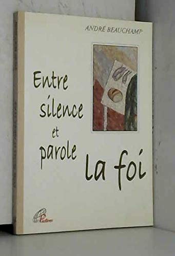 9782920912427: ENTRE SILENCE ET PAROLE, LA FOI