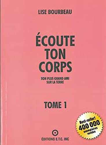 9782920932005: Ecoute Ton Corps: Tome 1, Ton plus grand ami sur la terre