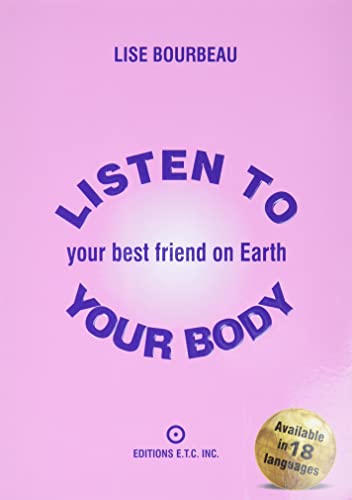 Beispielbild fr Listen to Your Body : Your Best Friend on Earth zum Verkauf von Better World Books