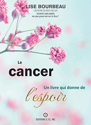 Beispielbild fr Le cancer : Un livre qui donne de l'espoir zum Verkauf von Revaluation Books