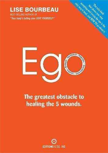 Beispielbild fr EGO: The Greatest Obstacle to Healing the 5 Wounds [Paperback] Bourbeau, Lise zum Verkauf von Lakeside Books