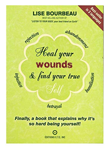 Beispielbild fr Heal Your Wounds & Find Your True Self: Finally, a Book That Explains Why It's So Hard Being Yourself! zum Verkauf von HPB Inc.