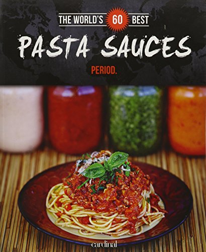 Stock image for The World's 60 Best Pasta Sauces. Period. for sale by ThriftBooks-Atlanta