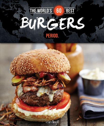 Beispielbild fr The World's 60 Best Burgers. Period. (The World's 60 Best Collection) zum Verkauf von HPB-Diamond