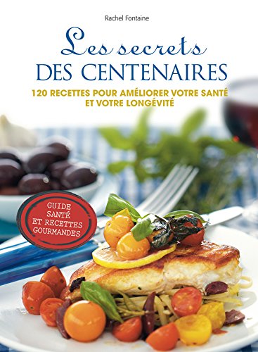 Beispielbild fr Secrets des Centenaires : 120 Recettes Pour Vivre Longtemps en Trs Bonne Sant zum Verkauf von Better World Books