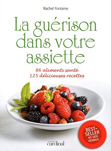 Beispielbild fr La gurison dans votre assiette : 86 aliments sant, 125 dlicieuses recettes zum Verkauf von medimops
