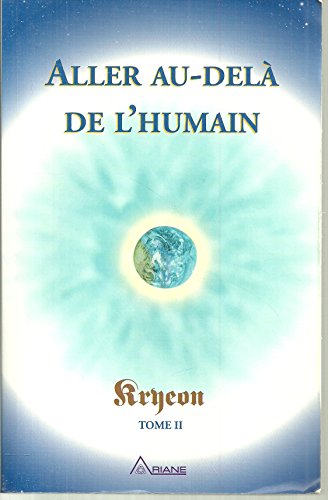 Beispielbild fr Aller au-del de l'humain - Kryeon T.2 (French Edition) zum Verkauf von ThriftBooks-Atlanta