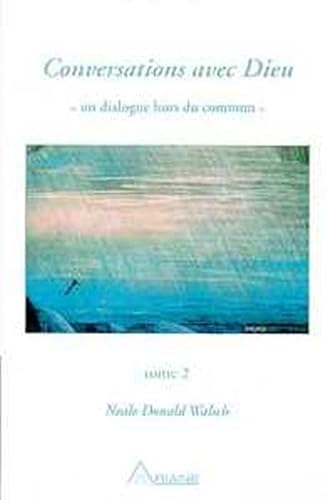 Beispielbild fr Conversations avec Dieu, un dialogue hors du commun, tome 2. zum Verkauf von AUSONE