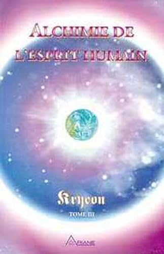 Beispielbild fr Alchimie de l'Esprit humain - Kryeon T.3 zum Verkauf von GF Books, Inc.