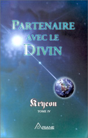 Stock image for Partenaire avec le divin - Kryeon T.4 (French Edition) for sale by ThriftBooks-Atlanta