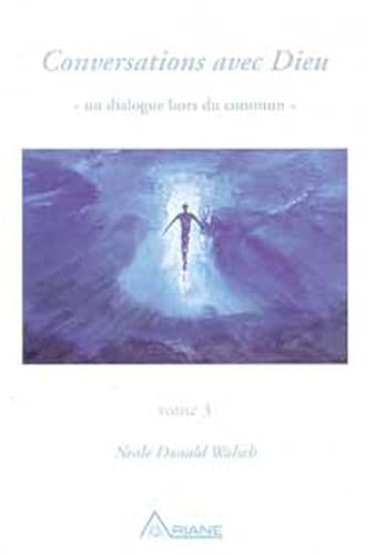 Conversations avec Dieu - T.3 (9782920987326) by Walsch, Neale Donald