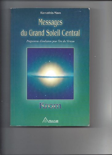 9782920987722: Messages du Grand Soleil Central, KROM - Programme d'volution pour l're du Verseau