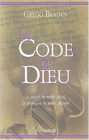 Beispielbild fr Le Code De Dieu : Secret De Notre Pass, La Promesse De Notre Avenir zum Verkauf von RECYCLIVRE