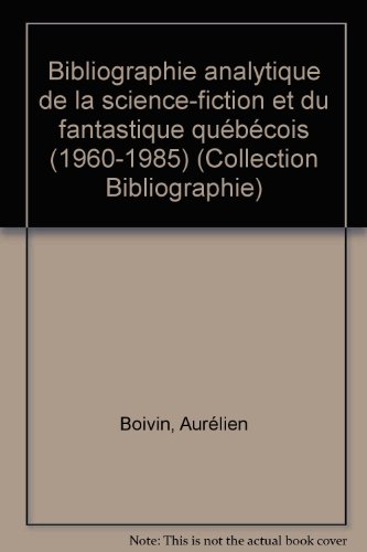 Beispielbild fr Bibliographie analytique de la science-fiction et du fantastique qubcois, 1960-1985 zum Verkauf von Better World Books Ltd