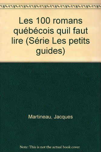 Beispielbild fr Les 100 romans qubcois qu'il faut lire zum Verkauf von librairie le Parnasse
