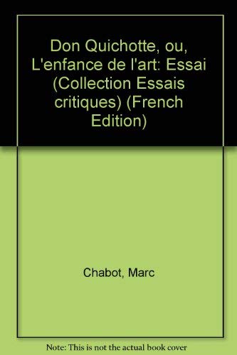 Beispielbild fr DON QUICHOTTE OU L'ENFANCE DE L'ART (ESSAI) zum Verkauf von Librairie La Canopee. Inc.