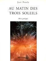 Beispielbild fr Au matin des trois soleils: Recit poetique (French Edition) zum Verkauf von AwesomeBooks