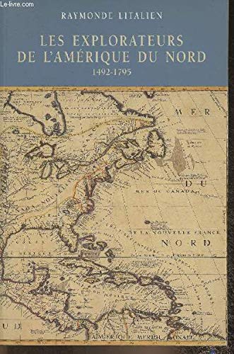 Les Explorateurs De l'Amérique Du Nord 1492 - 1795