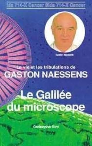 Stock image for Le Galilee du microscope: La vie et les tribulations de Gaston Naessens for sale by Better World Books