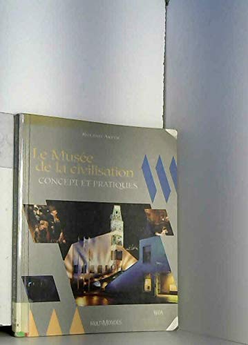 Beispielbild fr Musee de la Civilisation Concept et Pratique [Paperback] zum Verkauf von LIVREAUTRESORSAS