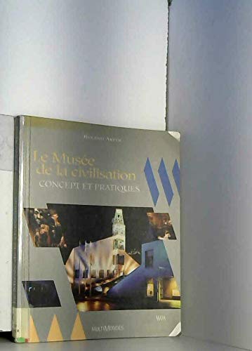 Stock image for Musee de la Civilisation Concept et Pratique [Paperback] for sale by LIVREAUTRESORSAS