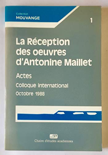 Stock image for La Reception Des Oeuvres d'Antonine Maillet Actes Colloque International, Octobre 1988 for sale by B-Line Books