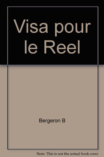 VISA POUR LE REEL (9782921197212) by BERGERON B