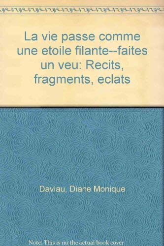 9782921197304: La Vie Passe Comme une Etoile Filante: Faites un Voeu