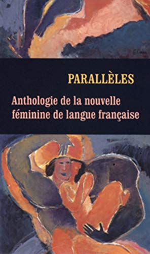 Stock image for PARALLELES ANTHOLOGIE NOUVELLE FEMININE DE LANGUE FRANCAISE for sale by ThriftBooks-Dallas