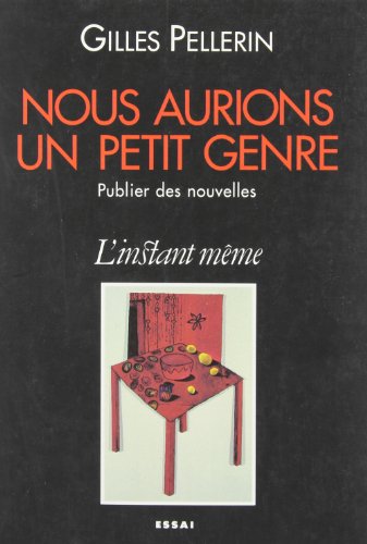 Beispielbild fr Nous Aurions un Petit Genre : Publier des Nouvelles (Essai) zum Verkauf von Better World Books Ltd