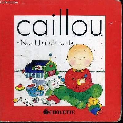 Beispielbild fr Caillou, Non, J'ai Dit Non! zum Verkauf von Concordia Books