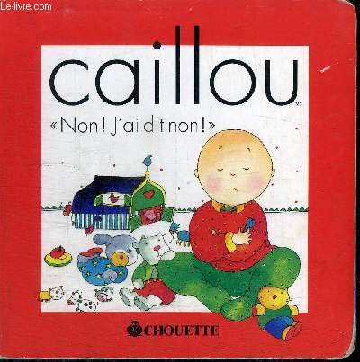 Stock image for Caillou, Non, J'ai Dit Non! for sale by Concordia Books