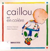 Stock image for Caillou : Caillou est en colre for sale by Ammareal