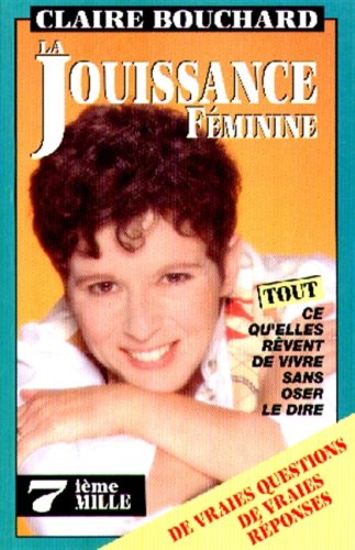 La jouissance féminine - Tout ce qu'elles rêvent de vivre sans oser le dire