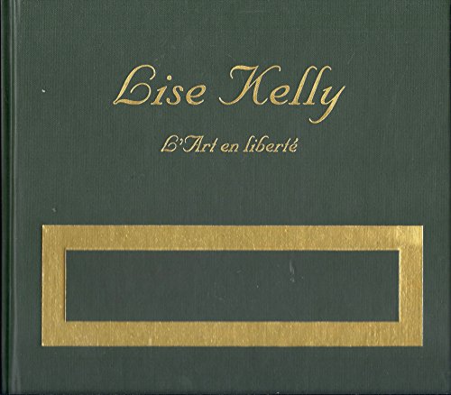 Beispielbild fr Lise Kelly - L'art en libert zum Verkauf von Alplaus Books
