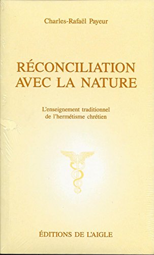 9782921222099: Reconciliation avec la nature: L'enseignement traditionnel de l'hermetisme chretien : [trois conferences] (French Edition)
