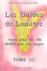 Beispielbild fr Les Guides de Lumire - Votre plan de vie rvl par les anges, tome 3 zum Verkauf von medimops