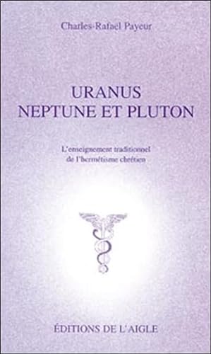 Beispielbild fr Uranus, Neptune Et Pluton : L'enseignement Traditionnel De L'hermtisme zum Verkauf von RECYCLIVRE