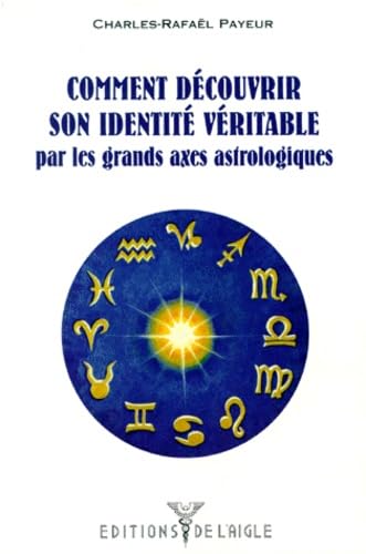 Beispielbild fr Comment dcouvrir son identit vritable par les grands axes astrologiques zum Verkauf von medimops