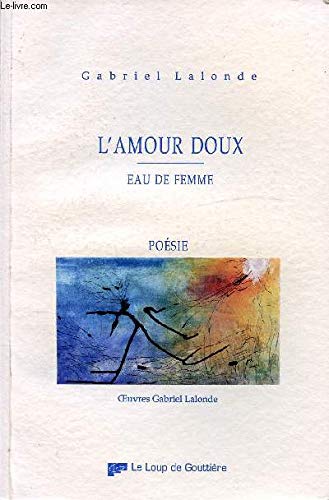 9782921310703: L'amour doux - eau de femme